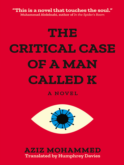 Title details for The Critical Case of a Man Called K by Aziz Mohammad - Available
